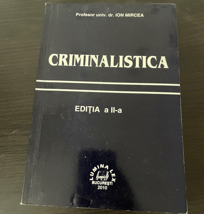 Criminalistică. Ion Mircea. Editia a II-a