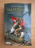 Alan Forrest - Napoleon. Viata, mostenire, imagine: o biografie.