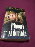 PLANURI SI DORINTE - P.D.JAMES