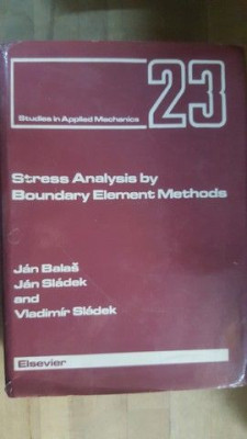 Stress Analysis by Boundary Element Methods- Jan Balas, Jan Sladek foto