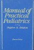 MANUAL OF PRACTICAL PEDIATRICS - STEPHEN H. SHELDON