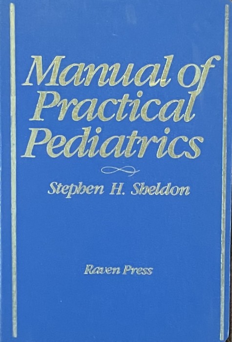 MANUAL OF PRACTICAL PEDIATRICS - STEPHEN H. SHELDON