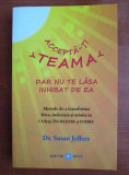 Susan Jeffers - Accepta-ti teama, dar nu te lasa inhibat de ea