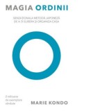 Magia ordinii. Senzationala metoda japoneza de a-ti elibera si organiza casa - Marie Kondo