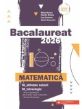 Cumpara ieftin Bacalaureat 2026. Matematica. M_stiintele-naturii, M_tehnologic. Teme recapitulative. 40 de modele de teste, dupa modelul M.E. (10 teste fara solutii)