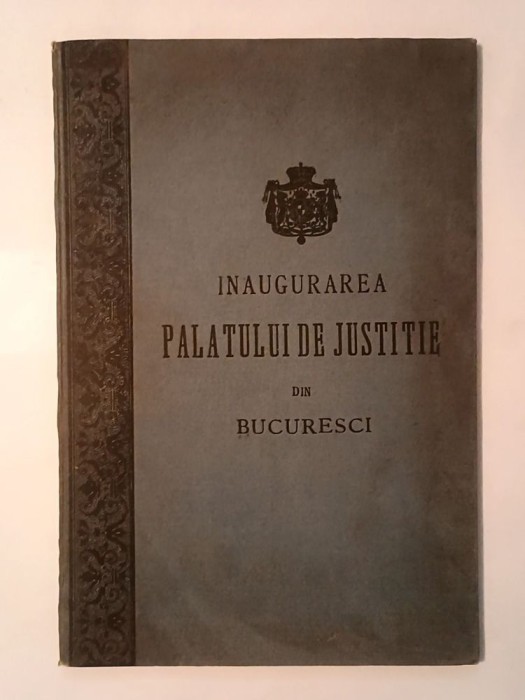 Inaugurarea Palatului de Justiție din Bucuresci / București (Imprimeria Statului, 1896)