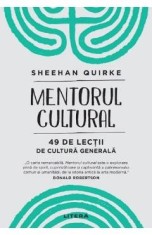 Mentorul cultural. 49 de lectii de cultura generala - Sheehan Quirke