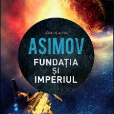 Fundatia si imperiul - Isaac Asimov