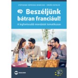 Besz&eacute;lj&uuml;nk b&aacute;tran franci&aacute;ul! - A legfontosabb mondatok tematikusan - Erdős Katalin