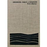 Geografia fizica a Romaniei - 1969 - Vintilă Mihailescu (M71)