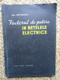 FACTORUL DE PUTERE IN RETELELE ELECTRICE - GH. PETRESCU