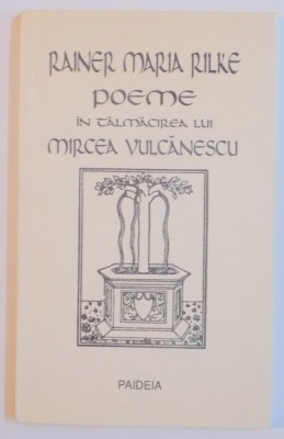 POEME IN TALMACIREA LUI MIRCEA VULCANESCU de RAINER MARIA RILKE foto