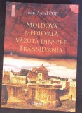 MOLDOVA MEDIEVALA VAZUTA DINSPRE TRANSILVANIA-IOAN AUREL POP-363601