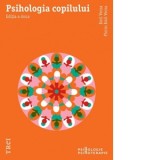 Psihologia copilului. Editia a doua - Emil Verza, Florin Emil Verza