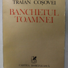 BANCHETUL TOAMNEI ,versuri de TRAIAN COSOVEI , 1984