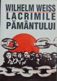 LACRIMILE PAMANTULUI WILHELM WEISS EDITURA MARINEASA DETINUT POLITIC LEGIONAR