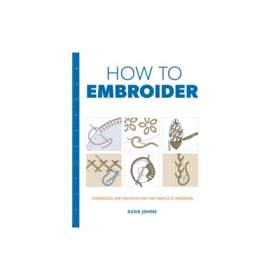 How to Embroider: Techniques and Projects for the Complete Beginner foto