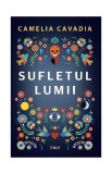 Sufletul lumii - Hardcover - Camelia Cavadia - Trei, 2022