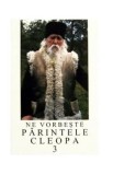 Ne vorbeste Parintele Cleopa 3