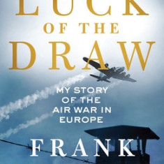 Luck of the Draw: My Story of the Air War in Europe