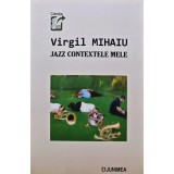 Jazz contextele mele - 2022 - Virgil Mihaiu (AN182)