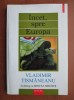 Vladimir Tismaneanu - Incet, spre Europa (Polirom, 2000) - Dialog cu Mircea Mihaies, Carte Politica - Lumea Secreta a Nomenclaturii