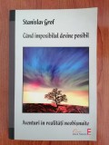 Stanislav Grof, C&acirc;nd imposibilul devine posibil. Aventuri &icirc;n realități neobișnuite
