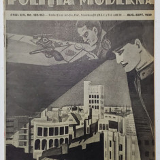 POLITIA MODERNA , REVISTA DE SPECIALITATE , STIINTA , LITERATURA , ANUL XIV , NR. 162-163 , AUGUST - SEPTEMBRIE, 1939