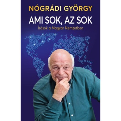 Ami sok, az sok - &amp;Iacute;r&amp;aacute;sok a Magyar Nemzetben - N&amp;oacute;gr&amp;aacute;di Gy&amp;ouml;rgy foto