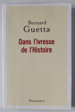 DANS L&#039; IVRESSE DE L &#039;HISTOIRE par BERNARD GUETTA , 2017