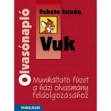 Olvas&oacute;napl&oacute; - Fekete Istv&aacute;n: Vuk - Munk&aacute;ltat&oacute; f&uuml;zet a h&aacute;zi olvasm&aacute;ny elemz&eacute;s&eacute;hez 4-5 o. - Miklya Zsolt