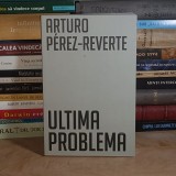 ARTURO PEREZ-REVERTE - ULTIMA PROBLEMA , 2025 *