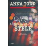 Anna Todd - Cele mai stralucitoare stele (Editia: 2018)