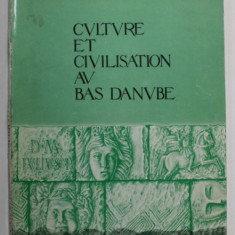 CULTURE ET CIVILISATION AU BAS DANUBE par MUSEE DU BAS DANUBE , no. X , 1993