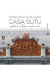 Casa Sutu. Palatul si fantomele sale - Nazen Stefania Peligrad