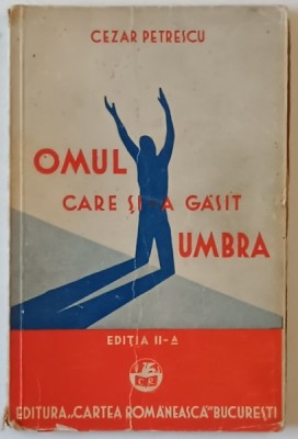 OMUL CARE SI-A GASIT UMBRA de CEZAR PETRESCU , NUVELE , 1928 foto