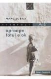Aproape totul e OK - Francisc Baja, Paralela 45