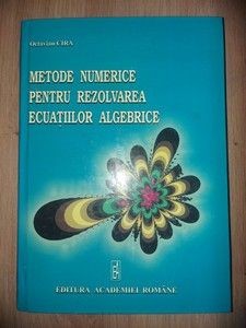 Metode numerice pentru rezolvarea ecuatiilor algebrice- Octavian Cira foto