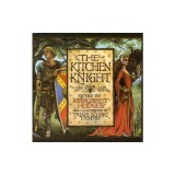 The Kitchen Knight: A Tale of King Arthur