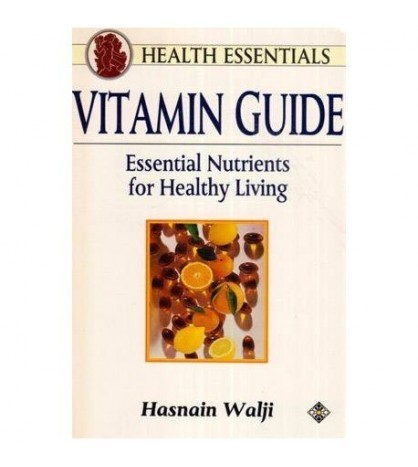 Hasnain Walji - Health Essentials - Vitamin Guide - Essential