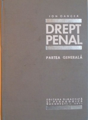 DREPT PENAL, PARTEA GENERALA de ION OANCEA, 1971 foto