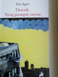 ION AGACI - DESCULȚ. PAVAJ PROASPĂT TURNAT - Carte Poezie, Beletristica, 82 p.