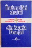 Intamplari stranii din istoria Frantei - LOUIS PAUWELS , GUY BRETON 1996