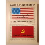 David B. Funderburk - Un ambasador american &icirc;ntre Departamentul de Stat și clanul Ceaușescu (1989)
