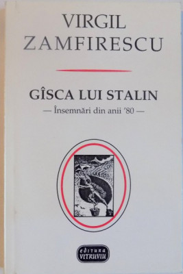 GASCA LUI STALIN, INSEMNARI DIN ANII 80&amp;#039; de VIRGIL ZAMFIRESCU, 2003 foto