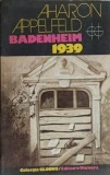 Badenheim 1939 - Aharon Appelfeld, Univers 1988, Roman, Editura Globus, Limba Romana, 152 Pagini