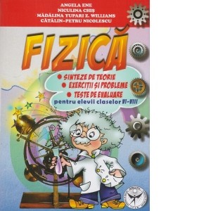 Fizica - Sinteze de teorie, exercitii si probleme, teste de evaluare pentru elevii claselor VI - VIII foto