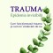 Trauma Epidemia Invizibila,Paul Conti - Editura For You
