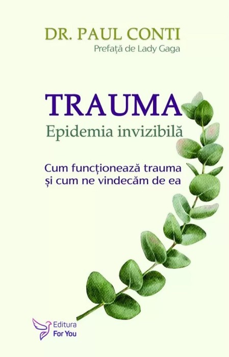 Trauma Epidemia Invizibila,Paul Conti - Editura For You