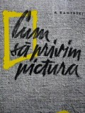 CUM SA PRIVIM PICTURA - A.KAMENSKI, BUC.1961